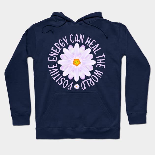 Positive Energy Can Heal The World, Positive Energy Hoodie by MoMido